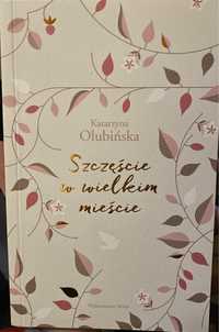 Szczęście w wielkim mieście - książka z autografem.Katarzyna Olubińska