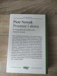 Piotr Nowak Przemoc i słowa w kręgu filozofii Hannah Arendt