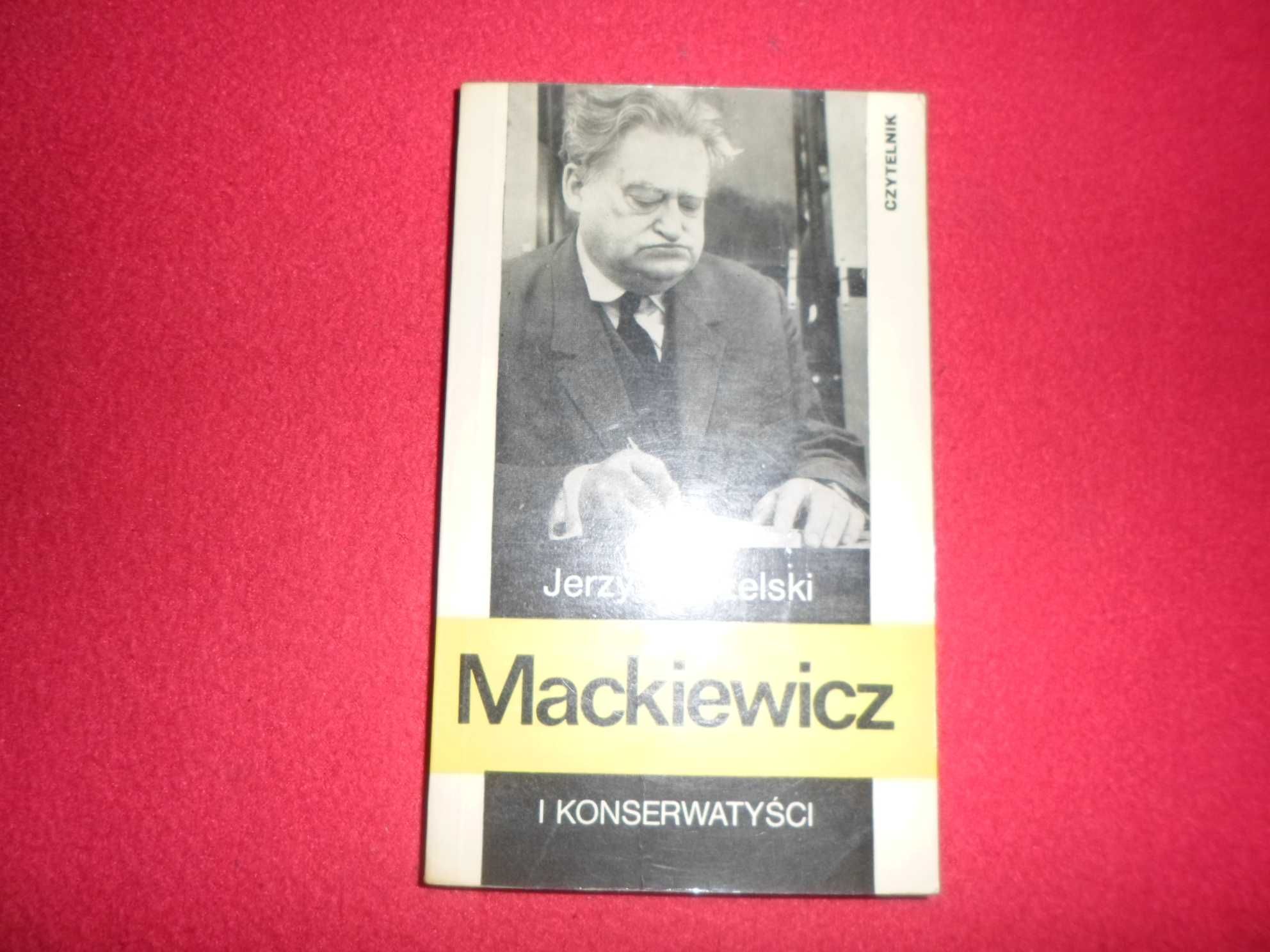 Jerzy Jaruzelski - Mackiewicz i konserwatyści Szkice do biografii