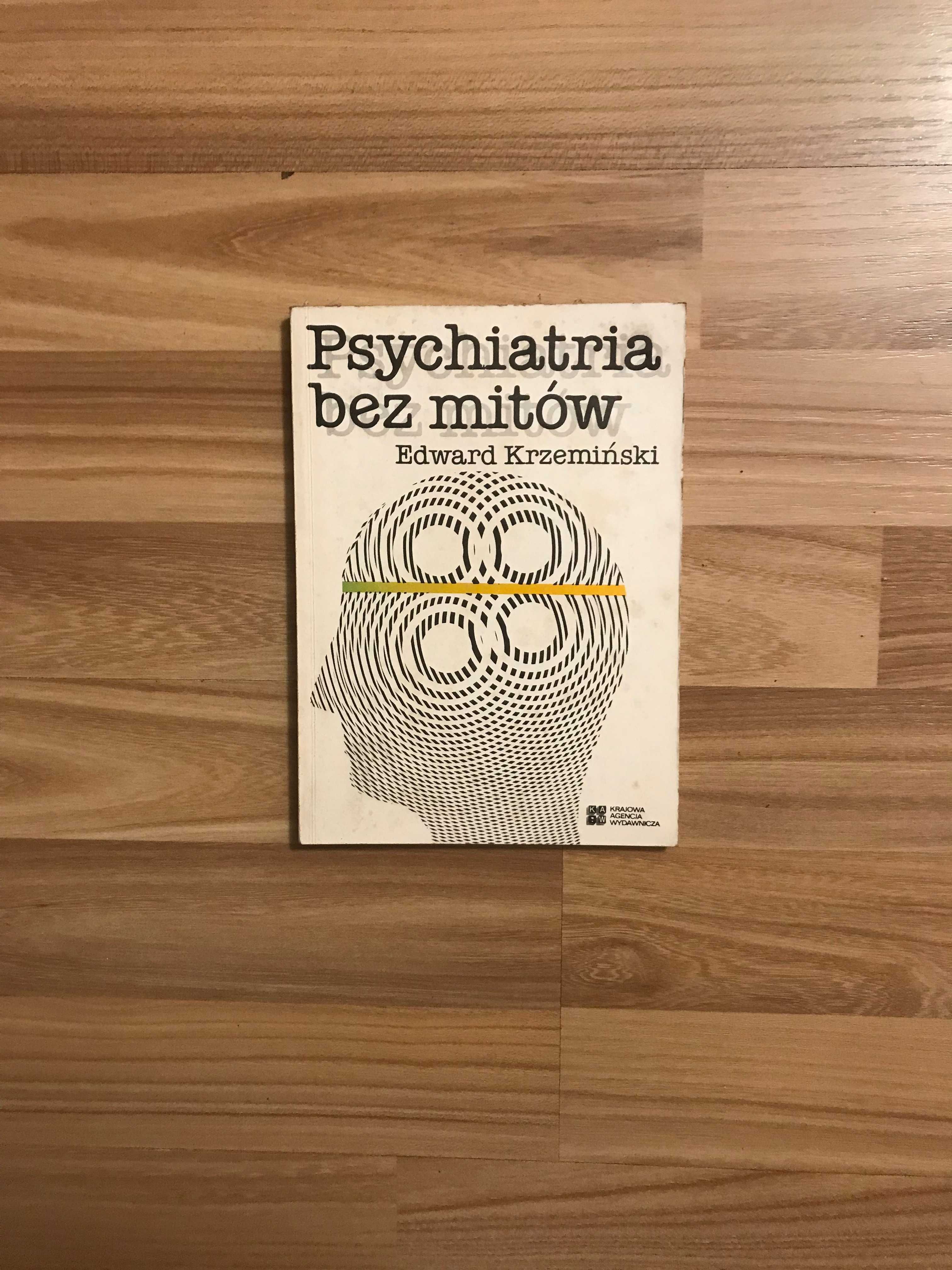 /Medycyna, psyologia/ Psychiatria bez mitów - Edward Krzemiński