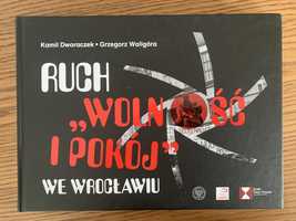 Książka Ruch Wolność i Pokój we Wrocławiu, K. Dworaczek G. Waligóra