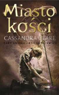 Dary Anioła T.1 Miasto kości - Cassandra Clare