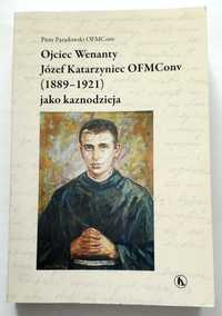 Ojciec Wenanty Józef Katarzyniec OFMConv 1889- 1921 jako kaznodzieja