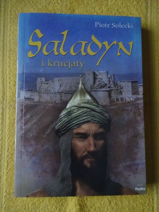 Saladyn i krucjaty - Piotr Solecki wyd. II _NOWA