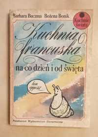 Kuchnia francuska na codzień i od święta -B Buczka B Bonik