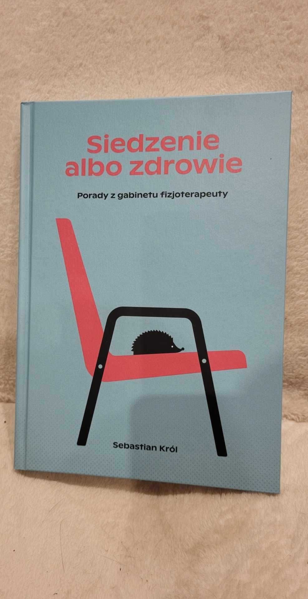 Siedzenie albo zdrowie. Sebastian Król