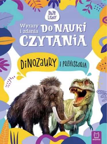 Wyrazy i zdania do nauki czytania Dinozaury - Agnieszka Bator