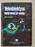 Teleobiektyw - Spojrzenie na naukę. Wiktor Niedzicki