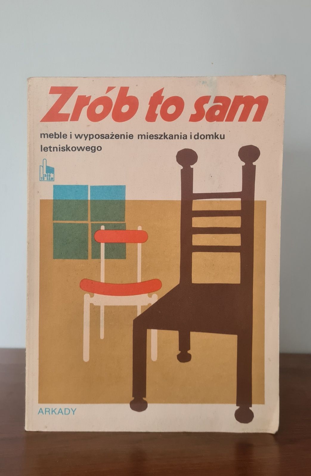 Zrób to sam - meble i wyposażenie mieszkania i domku letniskowego