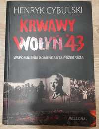 Krwawy Wołyń '43 - Wspomnienia komendanta Przebraża - Henryk Cybulski