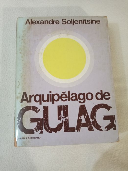 Arquipélago de Gulag - volume I - Alexandre Soljenitsine