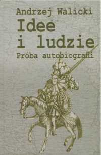 Idee i ludzie Próba autobiografii - Andrzej Walicki