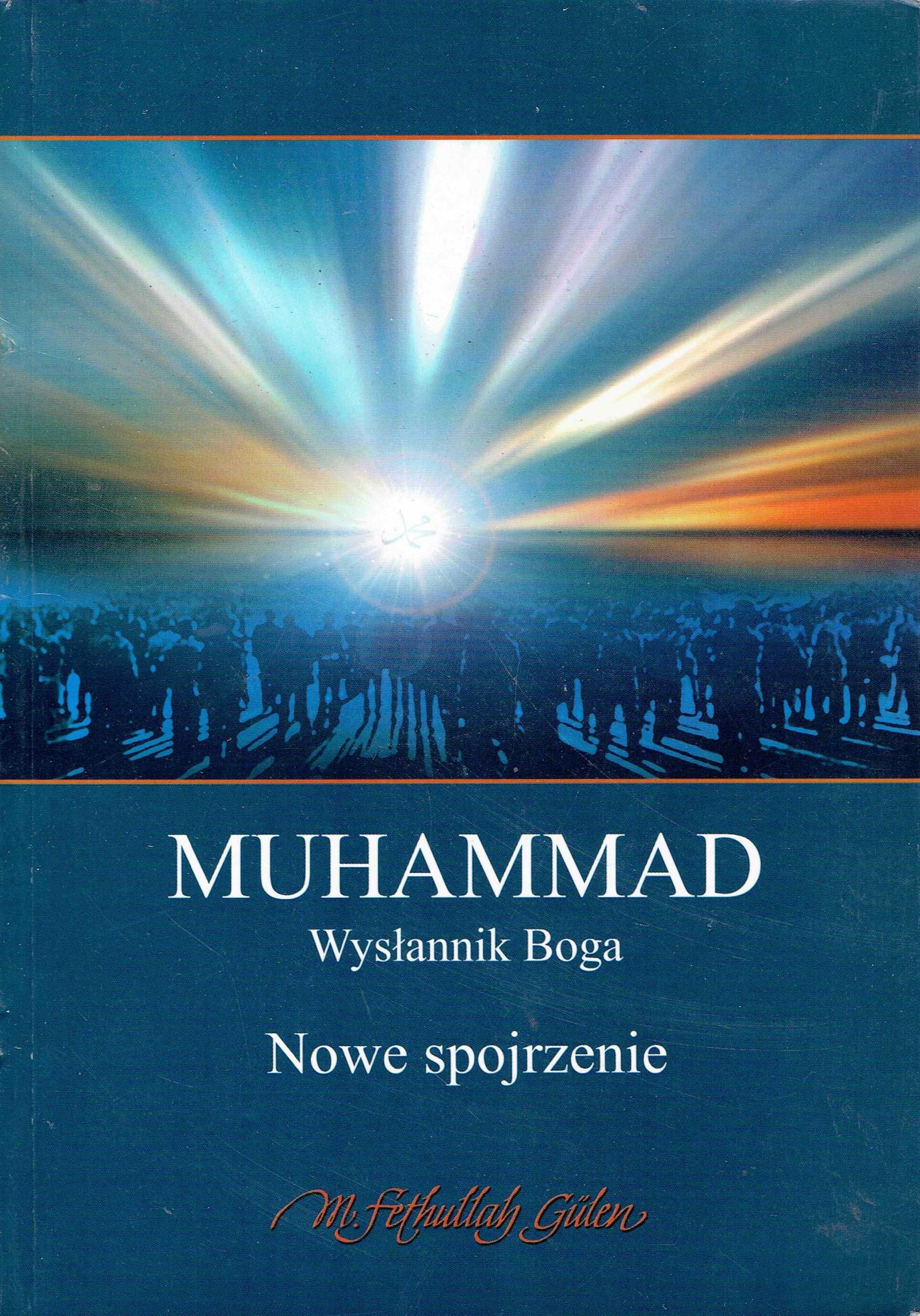 Muhammad, wysłannik Boga. Nowe spojrzenie Muhammed Fethullah Gulen