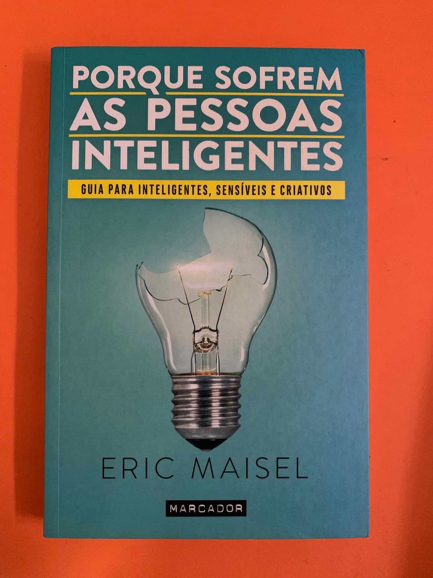 Porque Sofrem As Pessoas Inteligentes - Eric Maisel