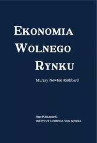 Ekonomia wolnego rynku - Murray Newton Rothbard