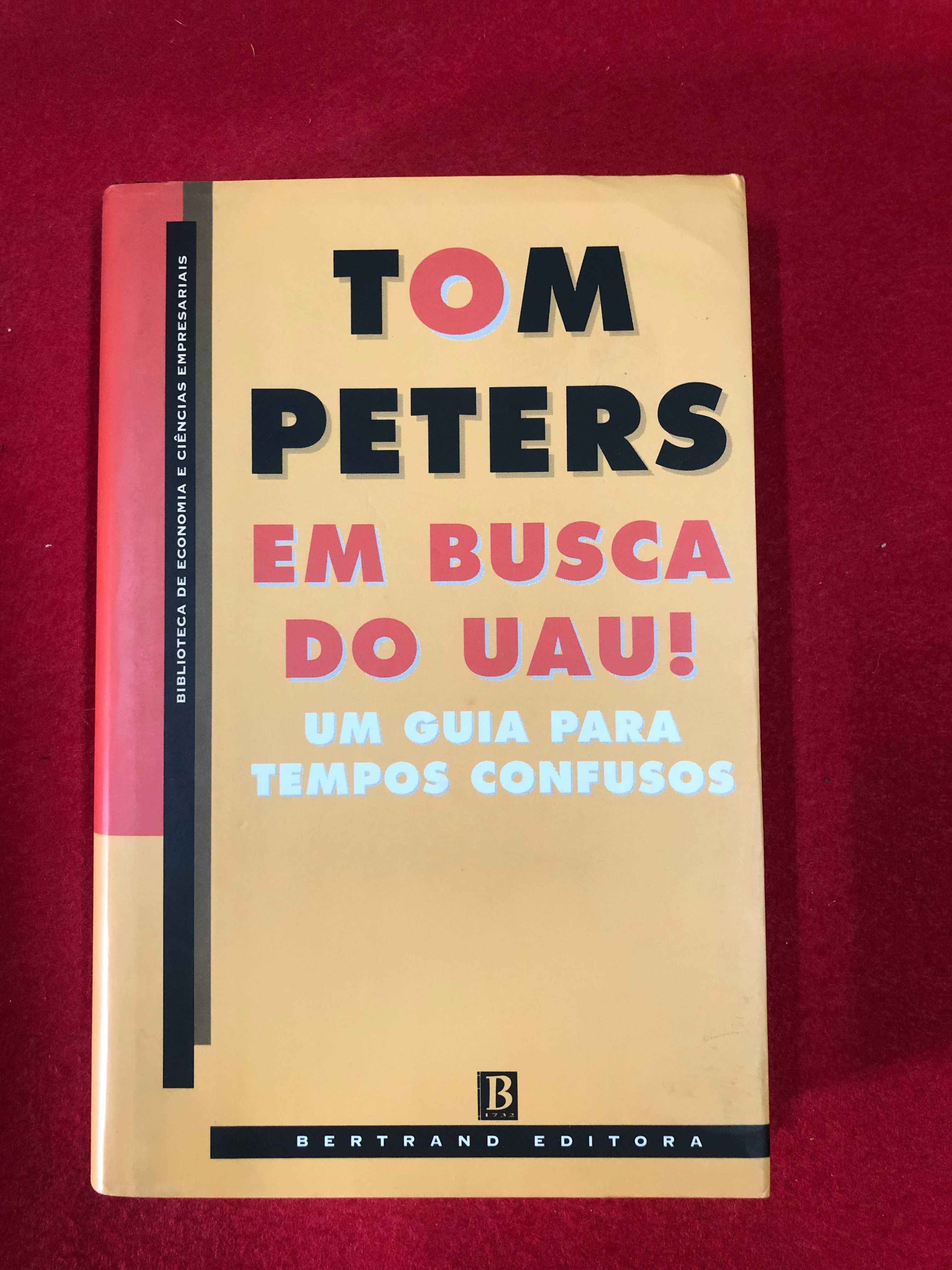 Em busca do uau! Um guia para tempos confusos. - Tom Peters