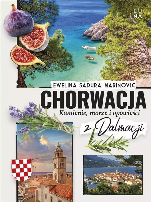 Chorwacja. Kamienie, morze i opowieści z Dalmacji. Wydawnictwo Luna