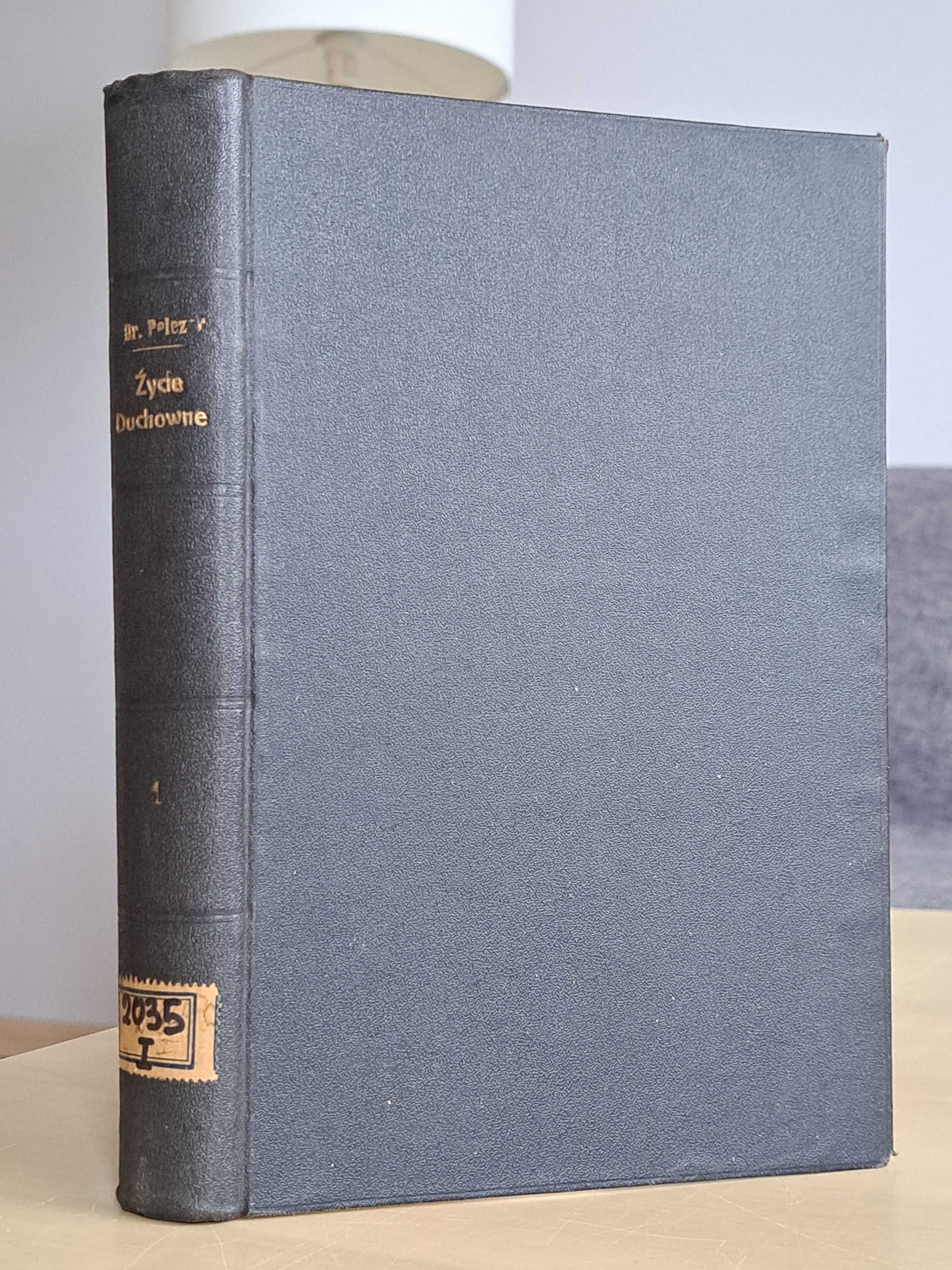 1913 Życie Duchowne czyli Doskonałość Chrześcijańska. Tom I. Pelczar