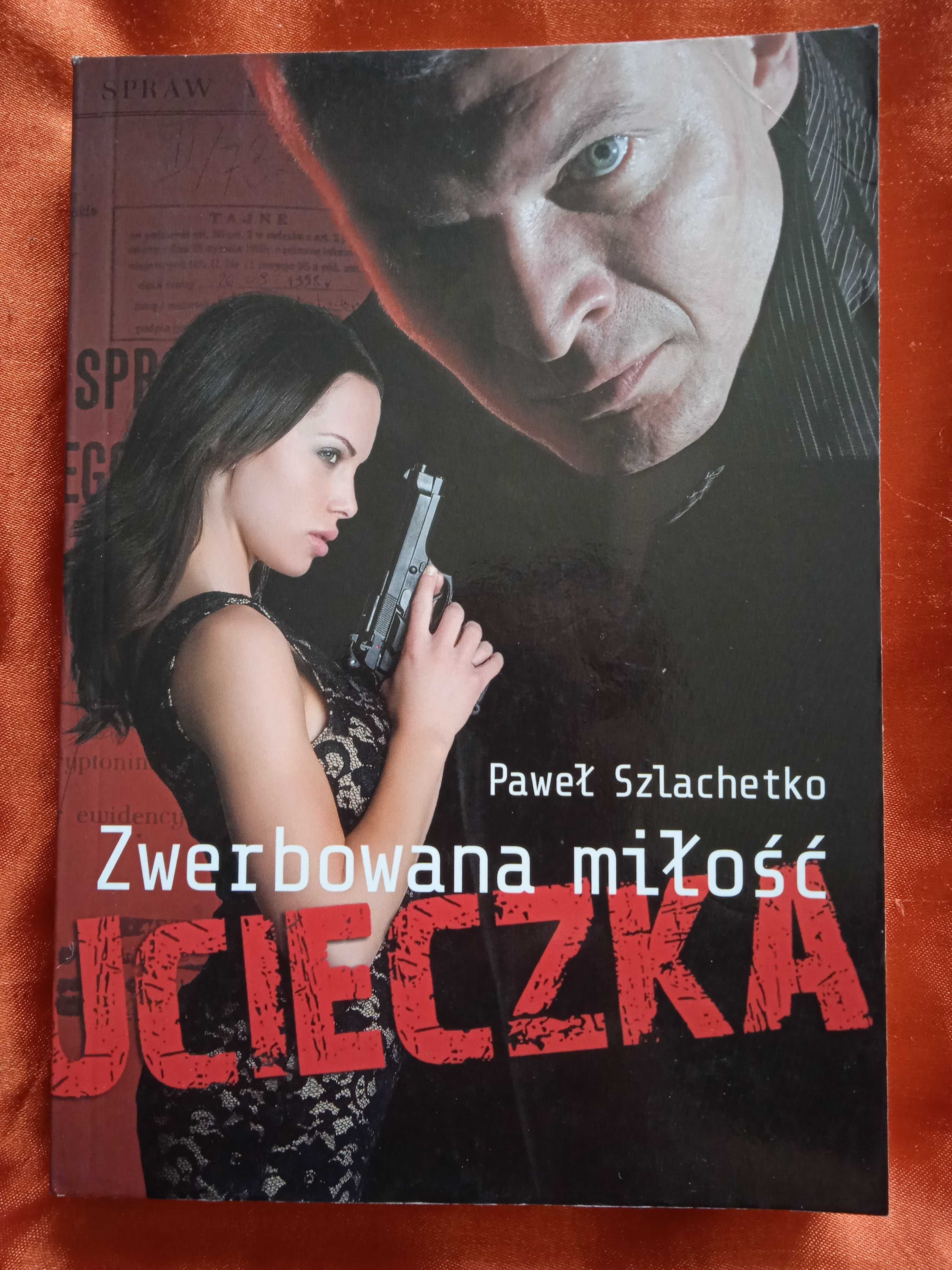 Paweł Szlachetko "Zwerbowana miłość. Ucieczka"