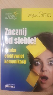 Zacznij od siebie - sztuka efektywnej komunikacji