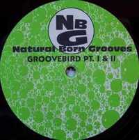 Natural Born Grooves ‎– Groovebird (Pt. I & II)