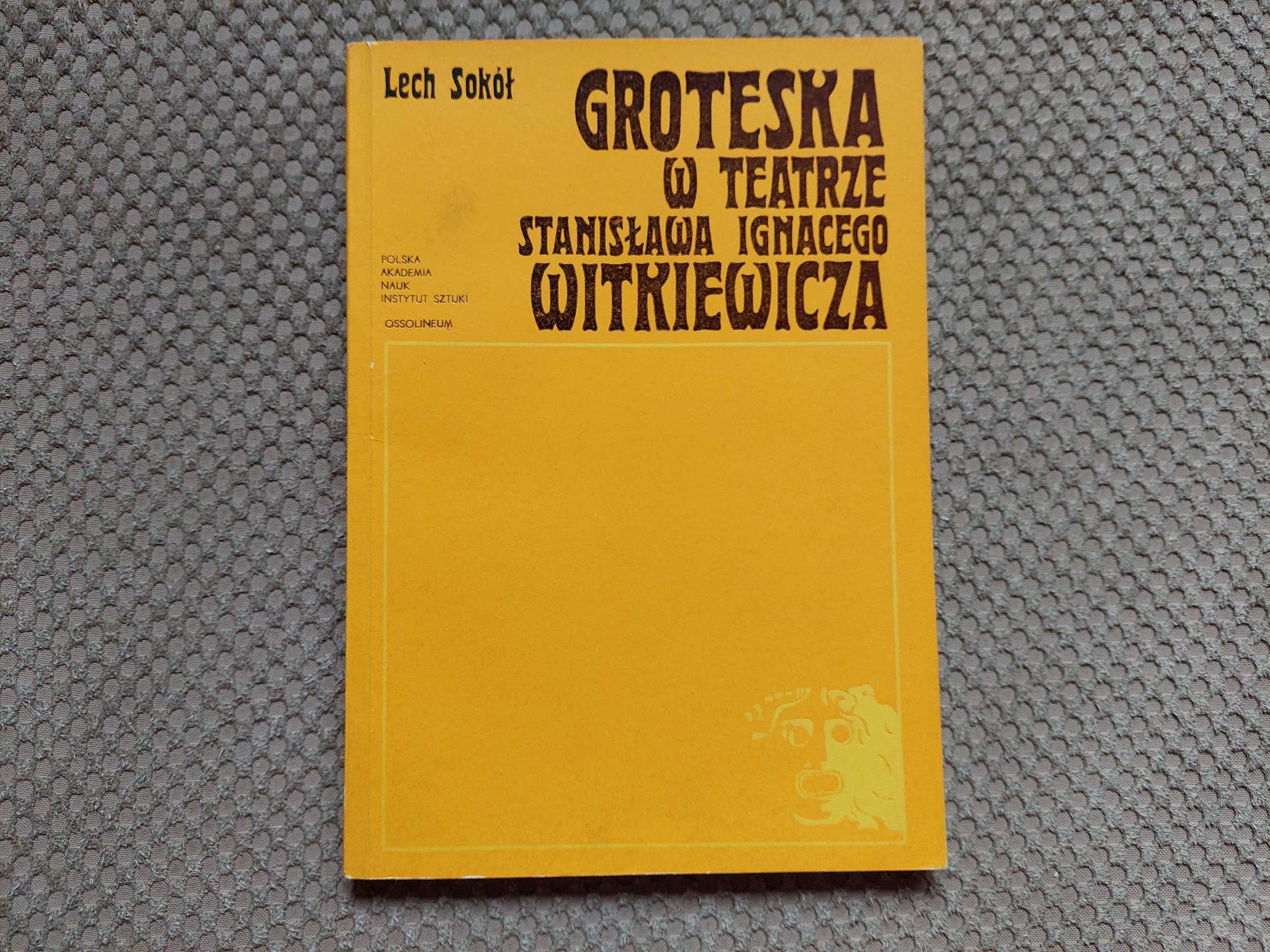 "Groteska w teatrze Stanisława Ignacego Witkiewicza" Lech Sokół