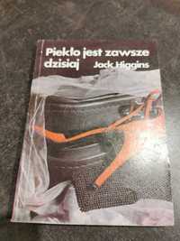 Piekło jest zawsze dzisiaj - Jack Higgins