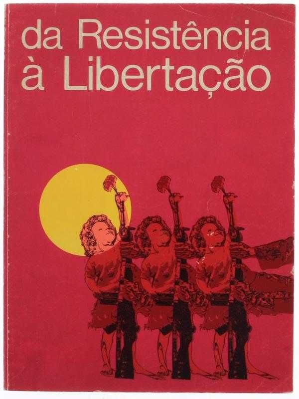 Da Resistência à Libertação 5 de Outubro de 1910 a 1 de Maio de 1974