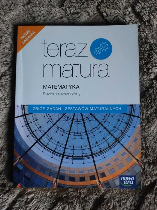 Teraz matura, zbiór zadań i zestawów maturalnych matematyka, Nowa Era