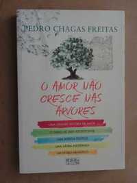 O Amor Não Cresce Nas Árvores de Pedro Chagas Freitas - 1ª Edição