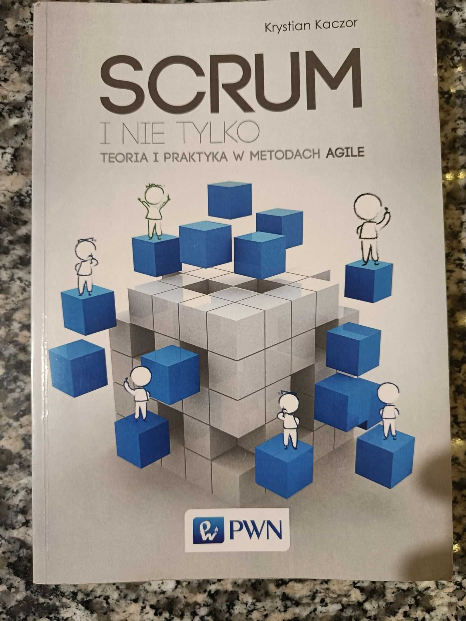 Scrum i nie tylko. Teoria i praktyka w metodach Agile –Krystian Kaczor