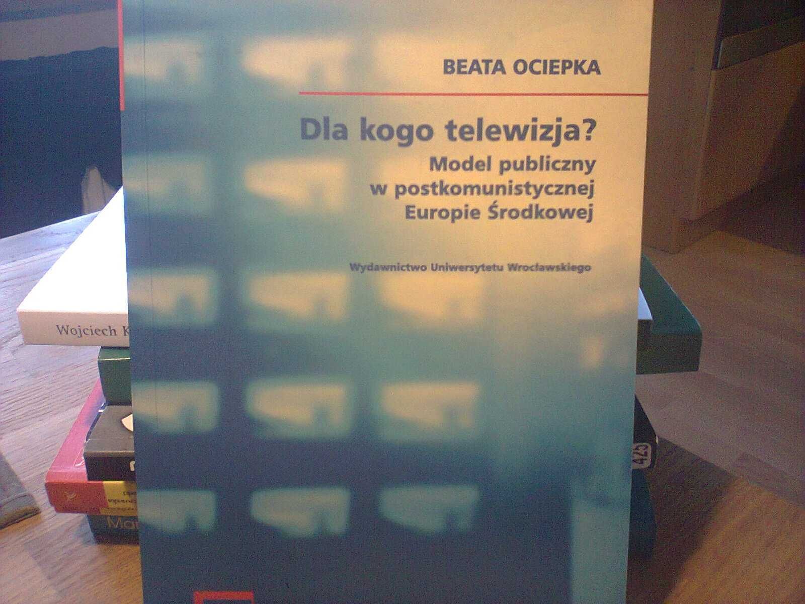 "Dla kogo telewizja? Model publiczny w postkomunistycznej.." B Ociepka