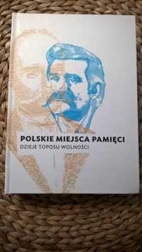 Polskie miejsca pamięci Dzieje toposu wolności