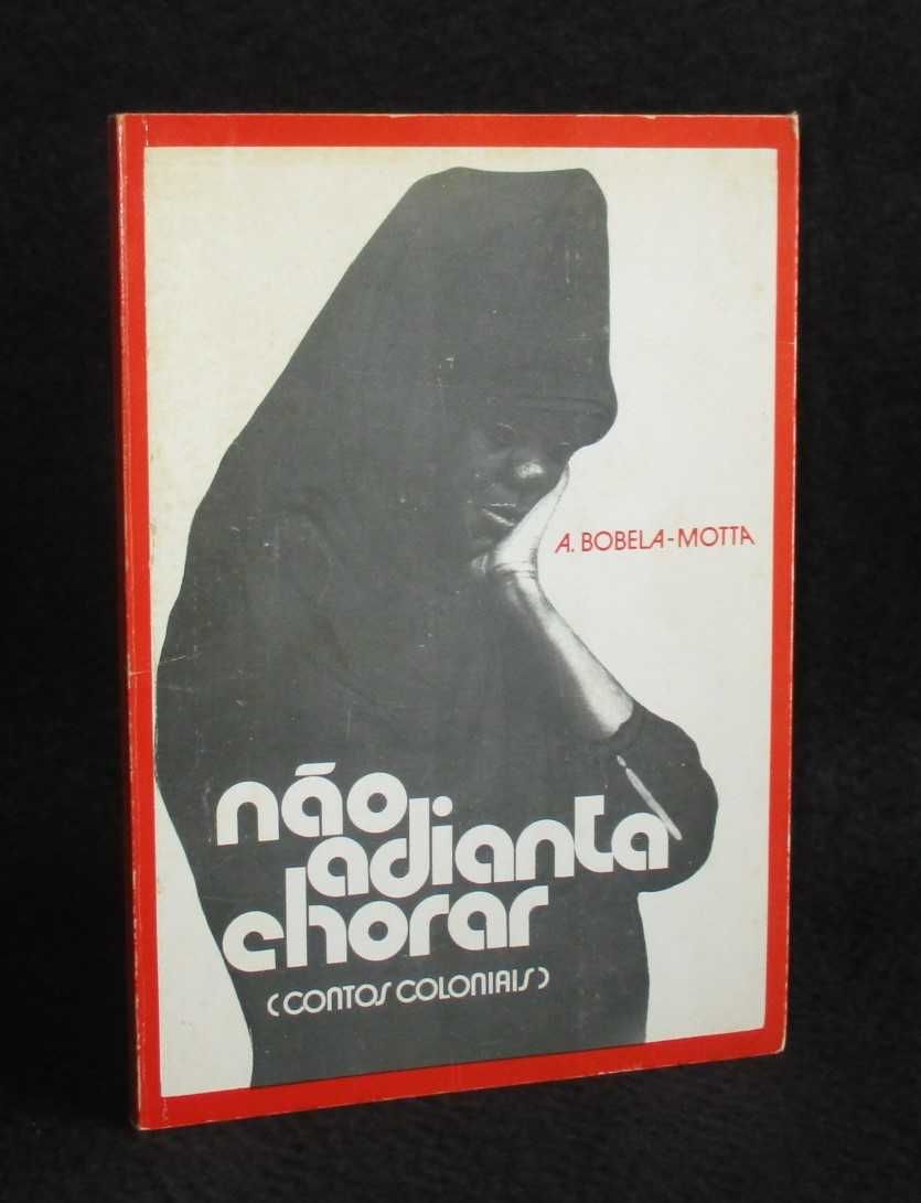Livro Não adianta chorar A. Bobela-Motta
