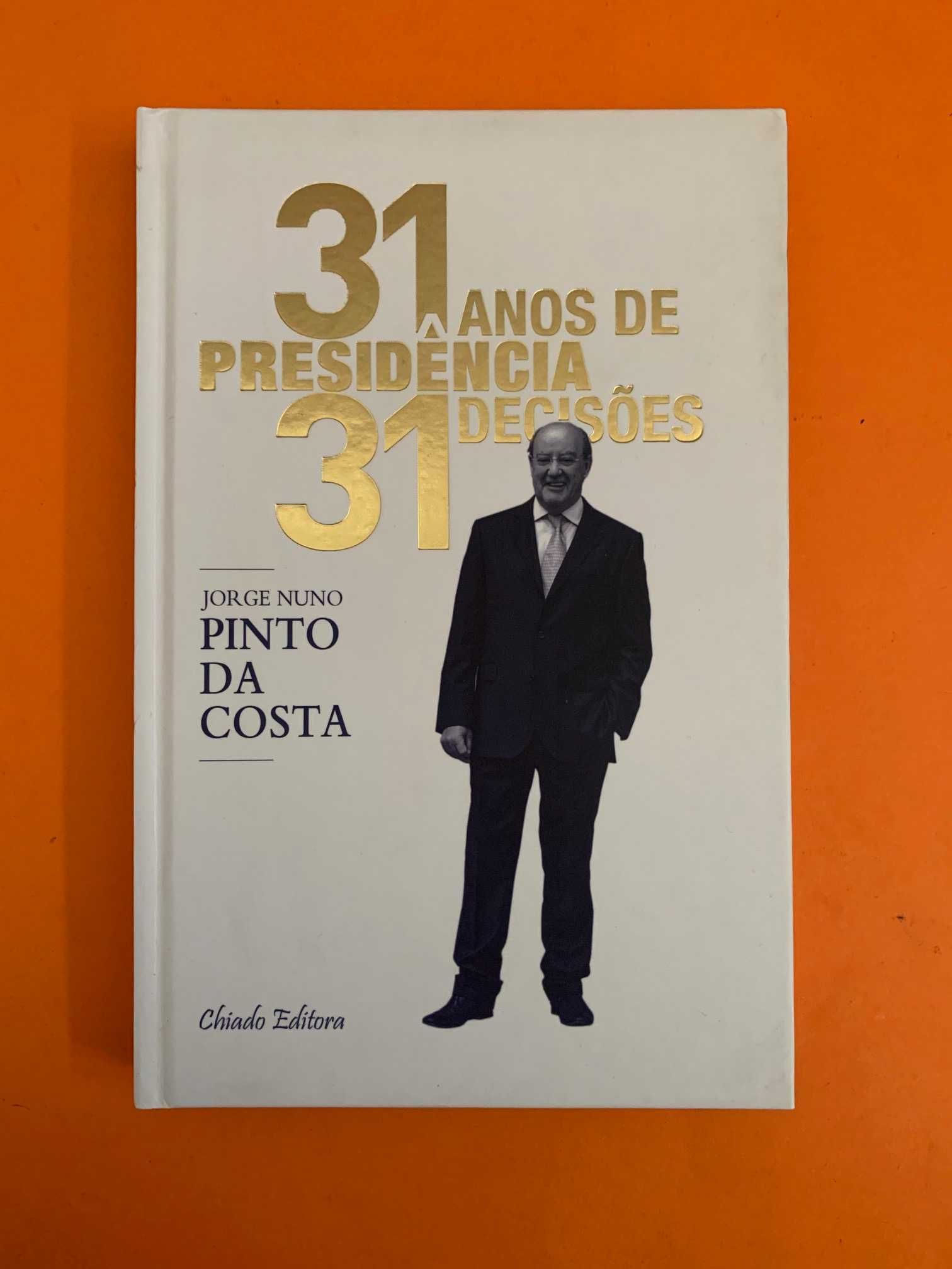 31 Anos de Presidência 31 Decisões - Jorge Nuno Pinto da Costa