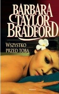 Wszystko Przed Tobą Barbara Taylor Bradford