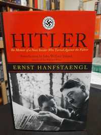 Ernst Hanfstaengl – Hitler: Memoir of a Nazi Who Turned Against Hitler