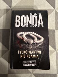 Tylko martwi nie kłamią Katarzyna Bonda