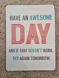 Placa "Have an awesome day and if that doesn't work,try again tomorrow