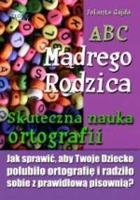 Abc Mądrego Rodzica: Skuteczna Nauka Ortografii