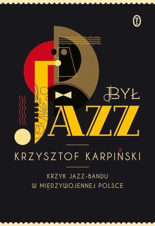Był jazz Krzyk jazz-bandu w międzywojennej Polsce Nowa Twarda