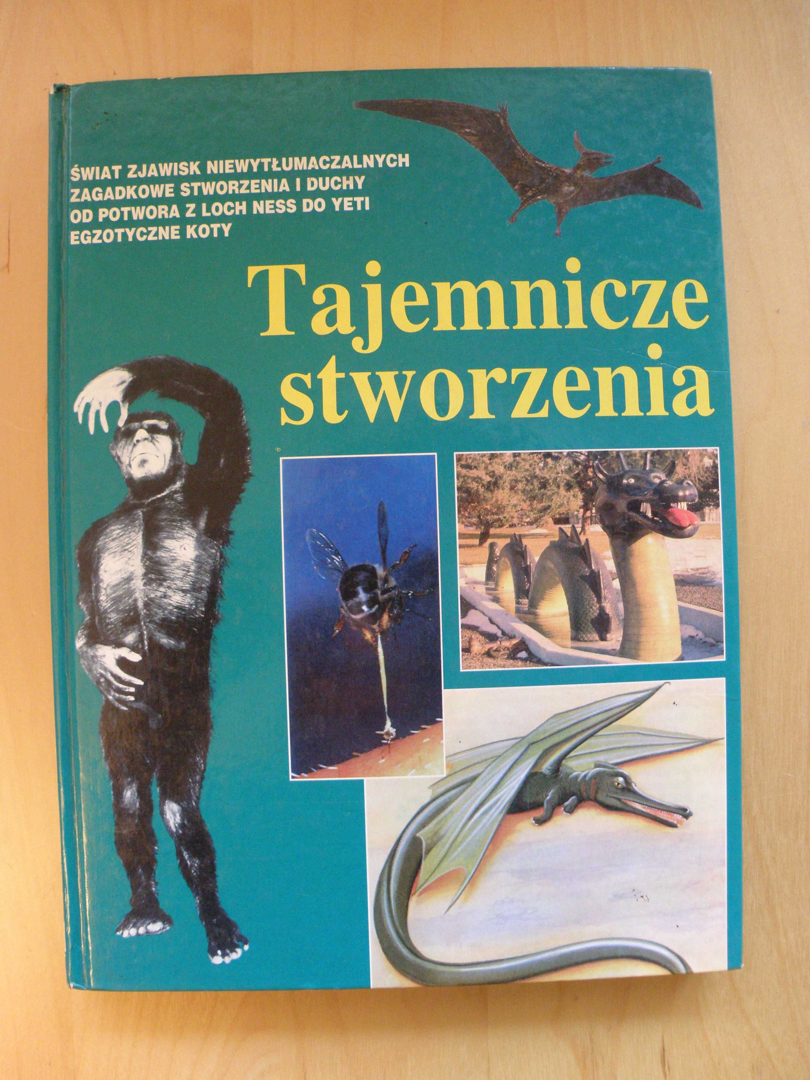 Tajemnicze stworzenia - Od potwora z Loch Ness do "Człowieka Śniegu"