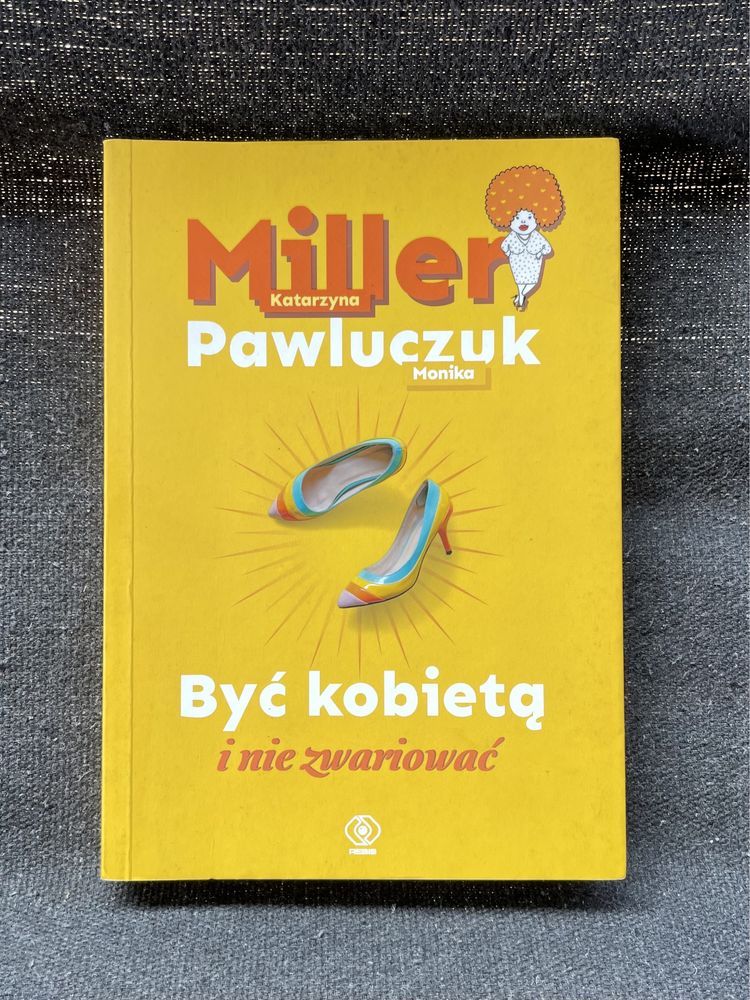 „Jak być kobietą i nie zwariować” Miller Katarzyna, Pawluczuk Monika