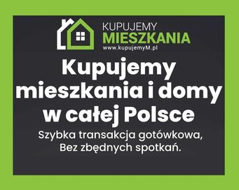 Profesjonalny skup mieszkań i nieruchomości! Cała POLSKA! KupujemyM.pl