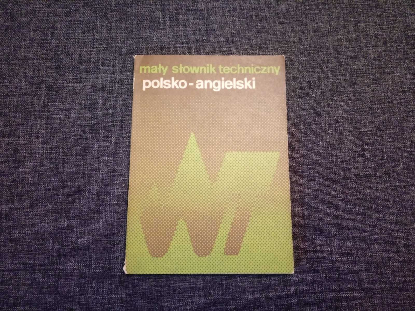 Mały Słownik Techniczny Polsko-Angielski Wyd. Naukowo-Techniczne 1986r