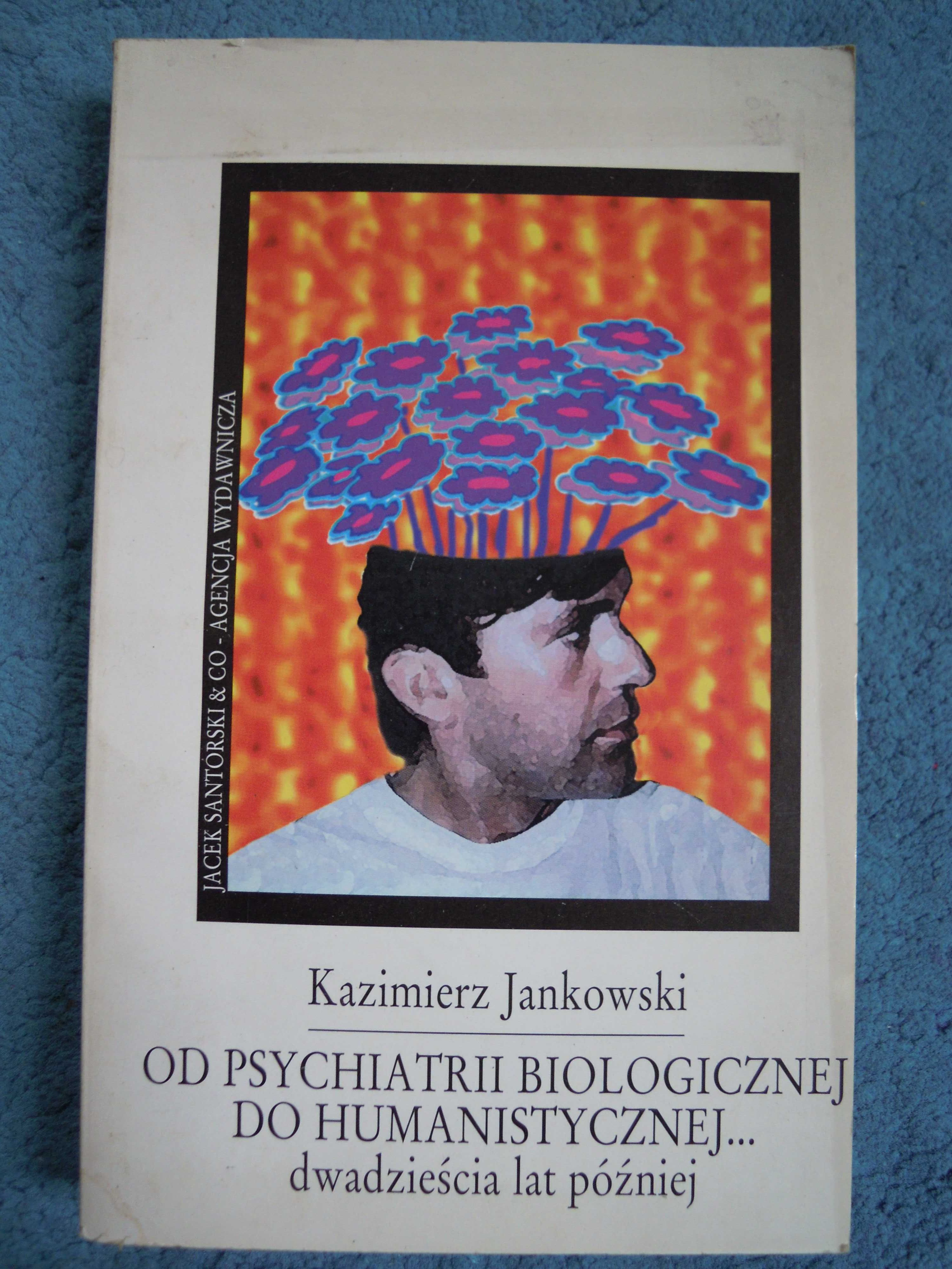 "Od psychiatrii biologicznej do humanistycznej" Kaziemierz Jankowski
