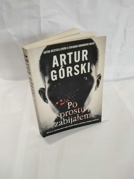 Po prostu zabijałem - Artur Górski