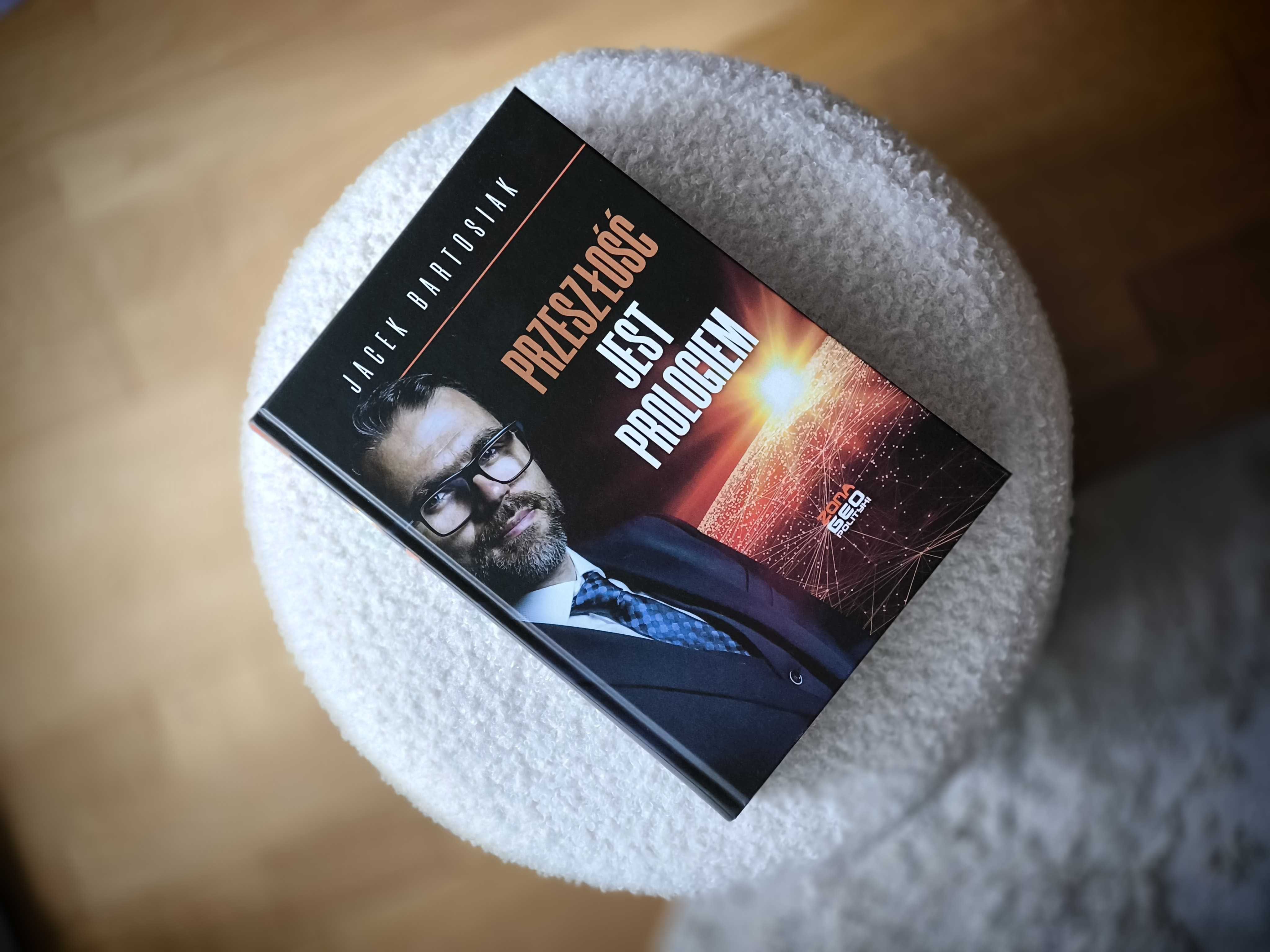 Przeszłość jest prologiem Jacek Bartosiak Wydawnictwo: Zona Zero