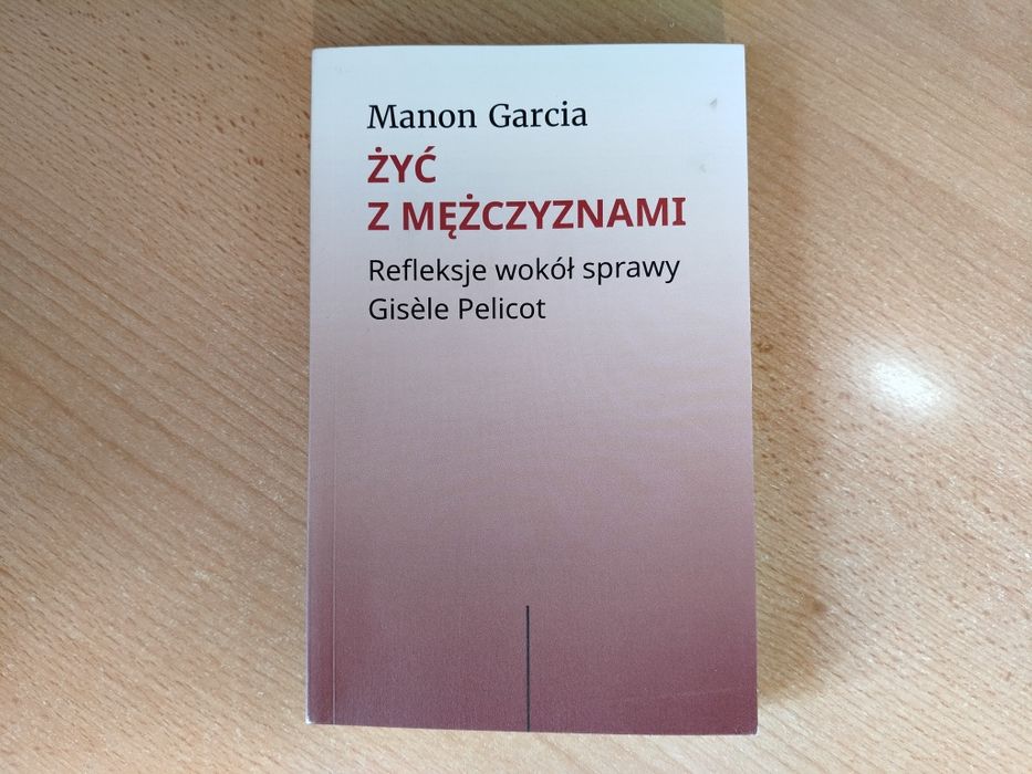 Manon Garcia, Żyć z mężczyznami. Refleksje wokół sprawy Gisèle Pelicot