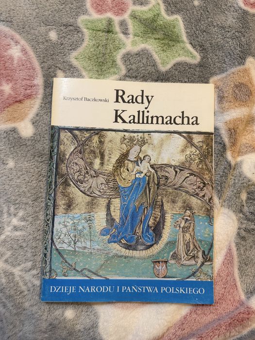 Rady Kallimacha Krzysztof Baczowski Dzieje Narodu i Państwa Polskiego